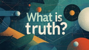 Apologetics | What is Truth?